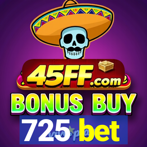 725 bet